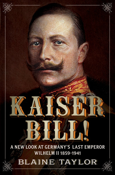 Look　II　Bill!　Fonthill　Last　Imperial　Germany's　–　at　Wilhelm　Media　New　A　Kaiser　Emperor,