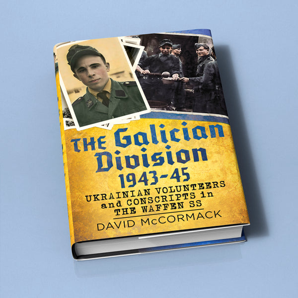 The Galician Division 1943-45: Ukrainian Volunteers And Conscripts In ...