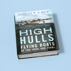 High Hulls: Flying Boats of the 1930s and 1940s